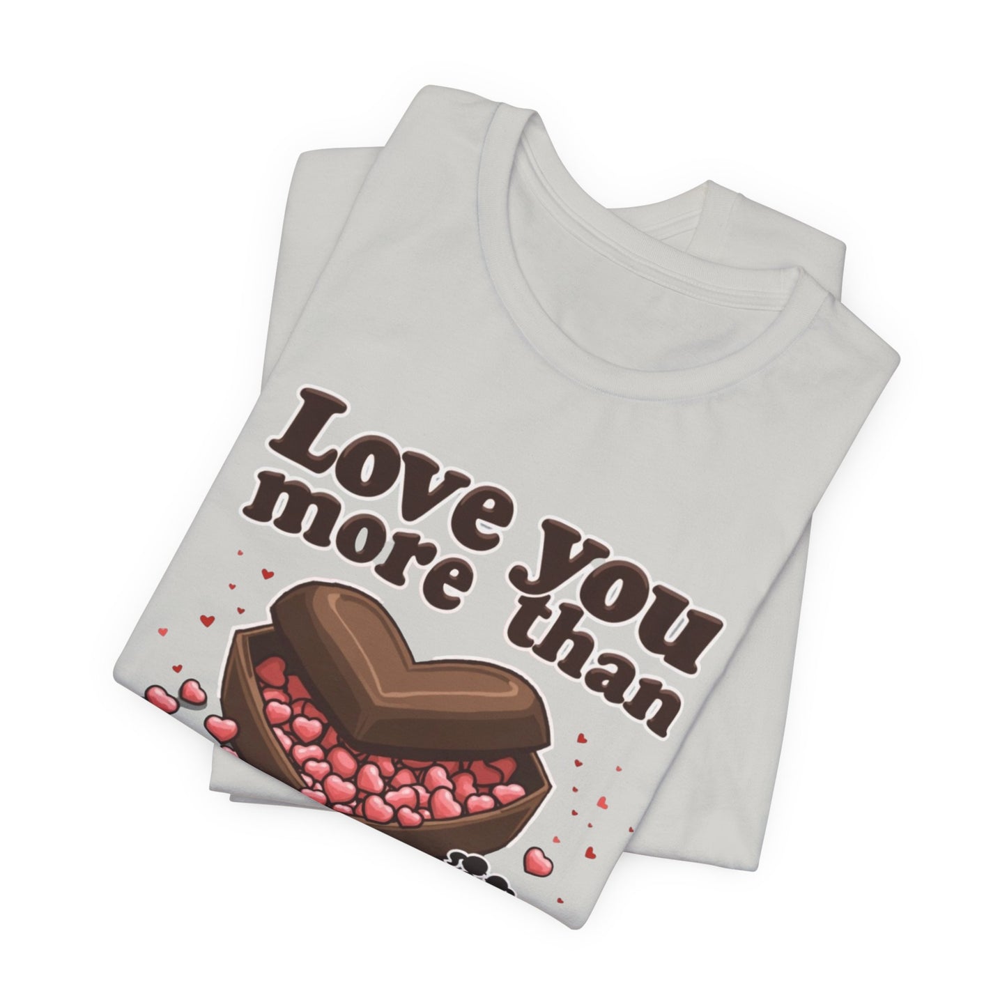 Love you more than chocolate, Unisex Jersey Short Sleeve Tee