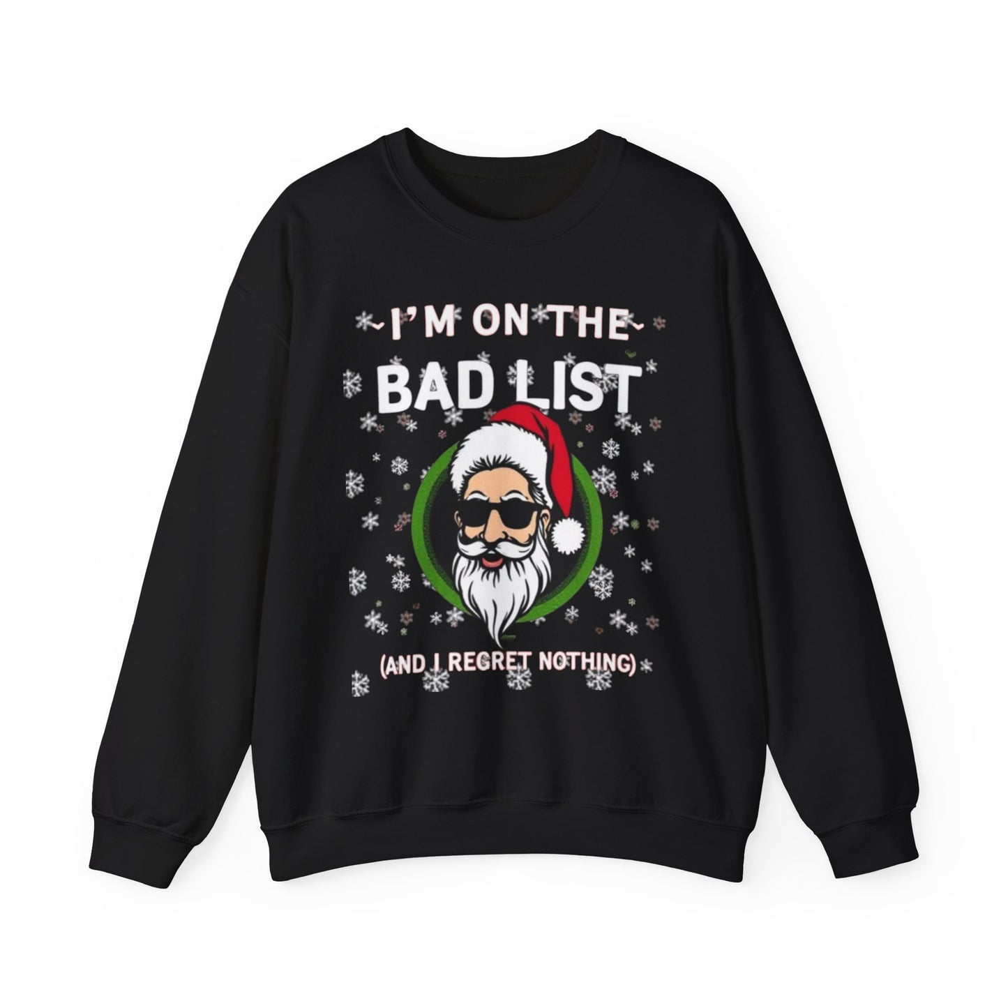 Funny Christmas Sweatshirt - "I'm On The Bad List and I Regret Nothing" Santa Crewneck