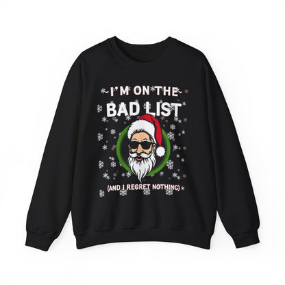 Funny Christmas Sweatshirt - "I'm On The Bad List and I Regret Nothing" Santa Crewneck
