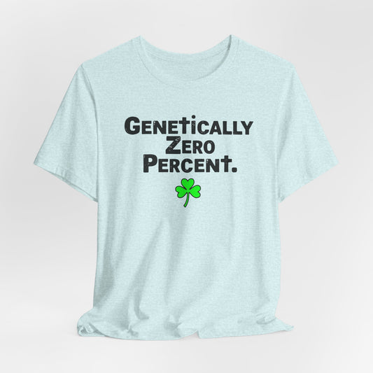 Genetically Zero Percent T-Shirt — Funny St. Patrick’s Day Shamrock Tee