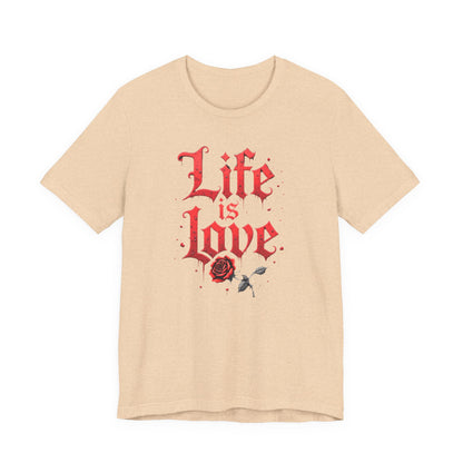Life is Love Shirt, Love Themed Apparel, Gift for Couples, Valentine's Day Top - Psychonaut Swag