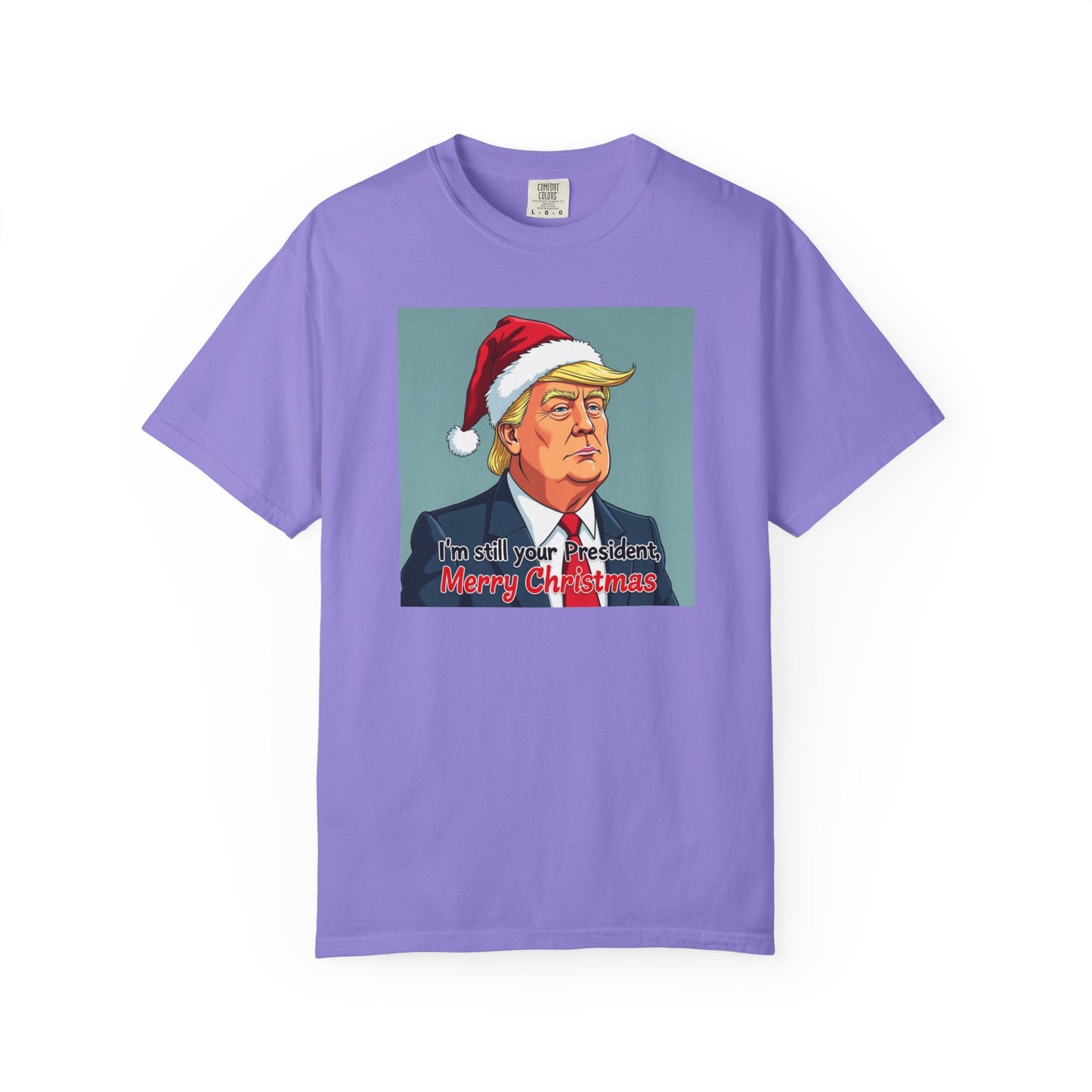 Political Christmas T-Shirt — 'I'm Still Your President, Merry Christmas'