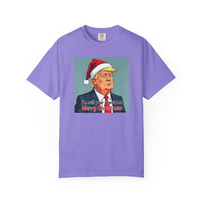 Political Christmas T-Shirt — 'I'm Still Your President, Merry Christmas'