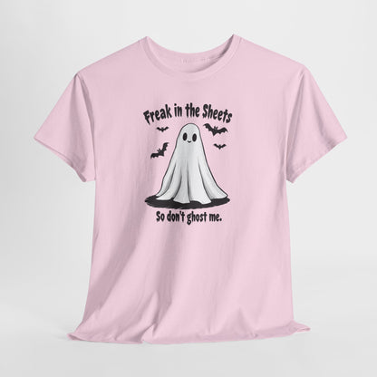 Ghost Tee — “Freak in the Sheets, So Don’t Ghost Me” Halloween Graphic T-Shirt