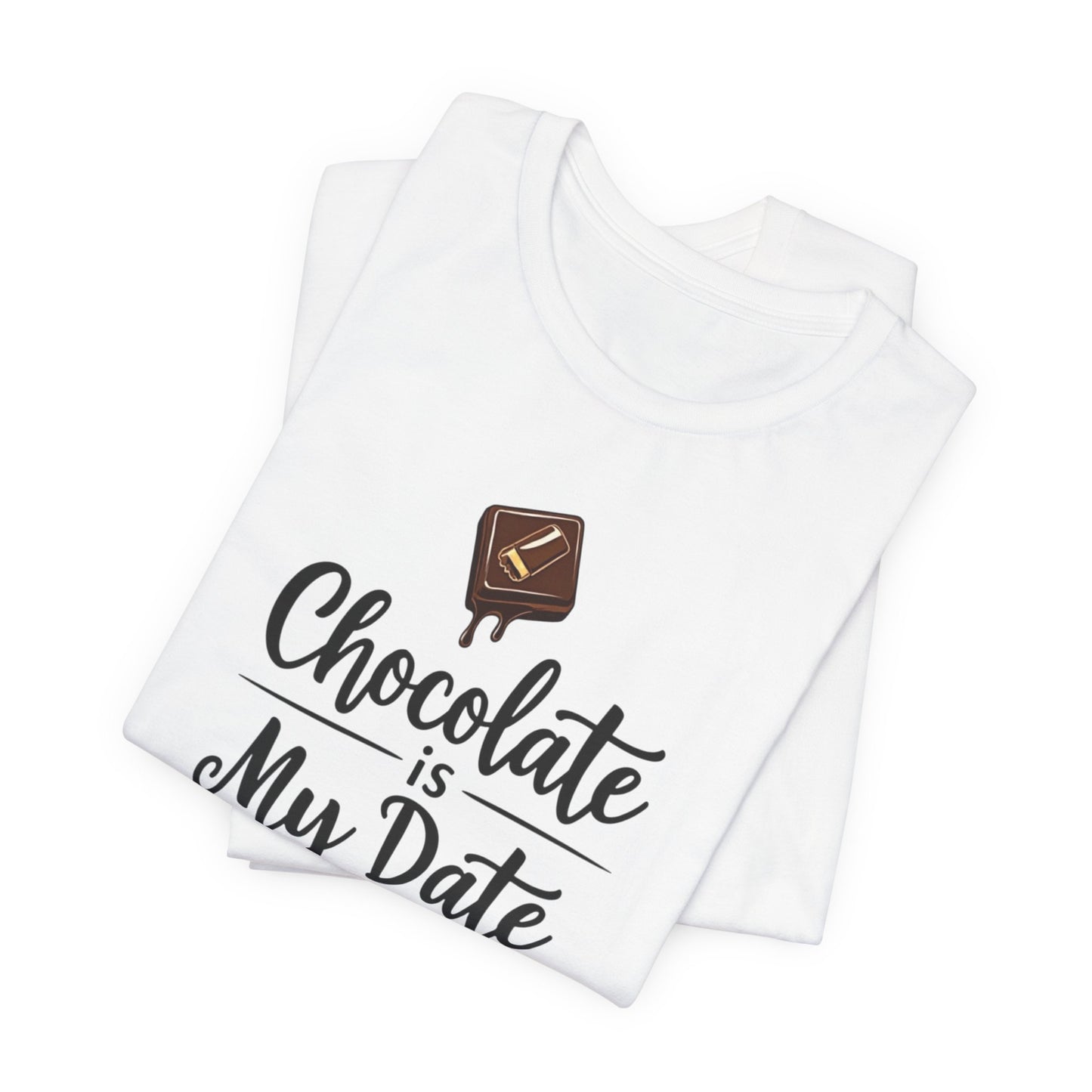 Chocolate Is My Date Tee