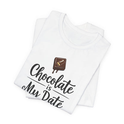 Chocolate Is My Date Tee