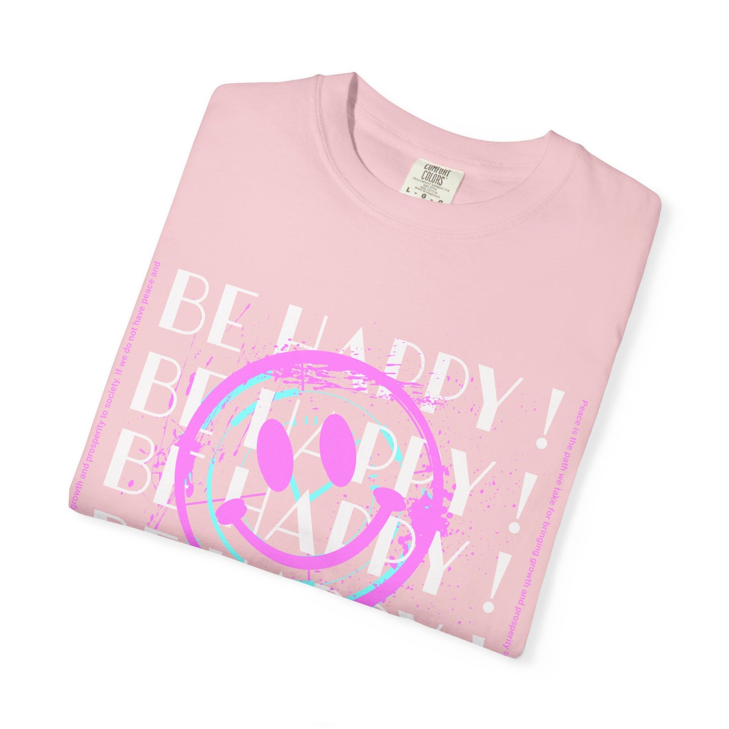 Be Happy, Unisex Garment-Dyed T-shirt