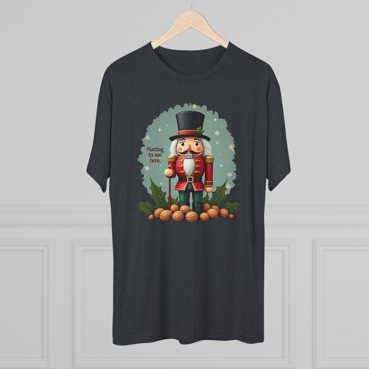 Nutcracker, Nutting to see here, Christmas T-Shirt – 'Nothing to See Here' Holiday Tee