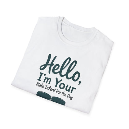 Hello, I'm Your Male Talent T-Shirt, Funny Gift for Men, Unisex Softstyle Tee, Casual Wear, Comfy Graphic Shirt