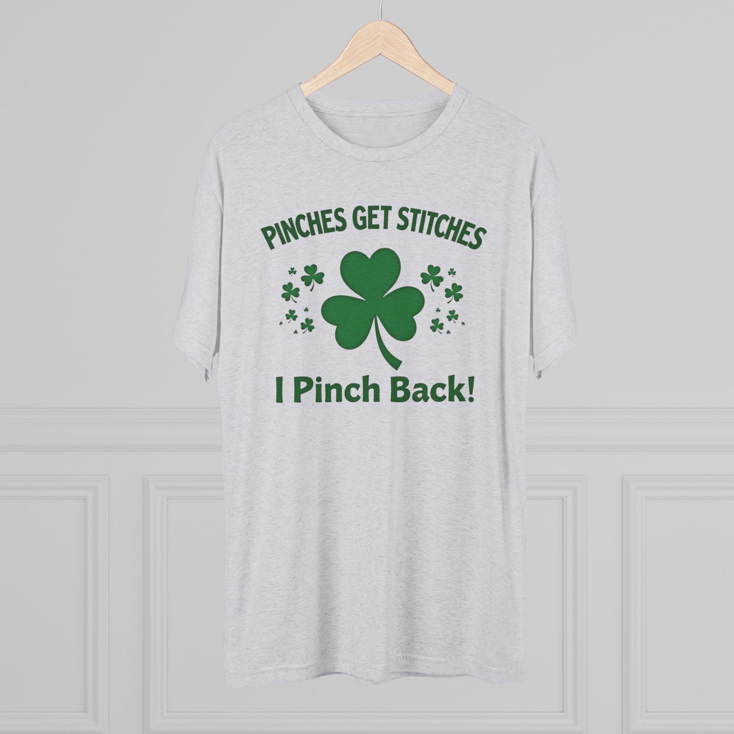 St. Patrick's Day T-Shirt — "Pinches Get Stitches, I Pinch Back!" Shamrock Tee