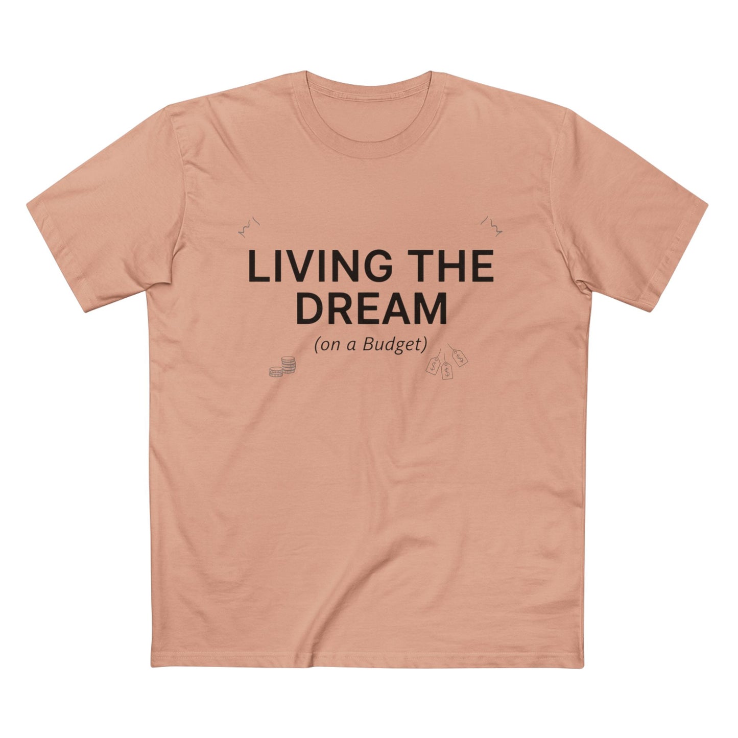 Living the Dream (On a Budget) T‑Shirt