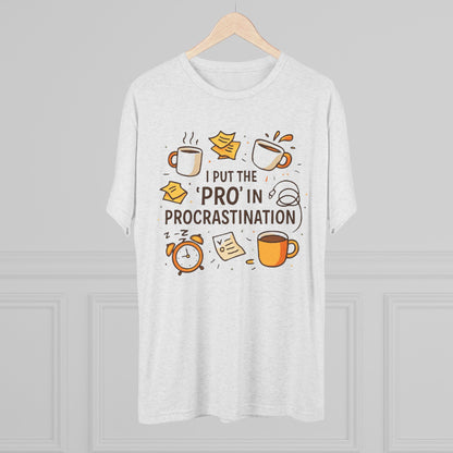 Procrastination Tee — "I Put the 'Pro' in Procrastination" Funny Graphic T-Shirt