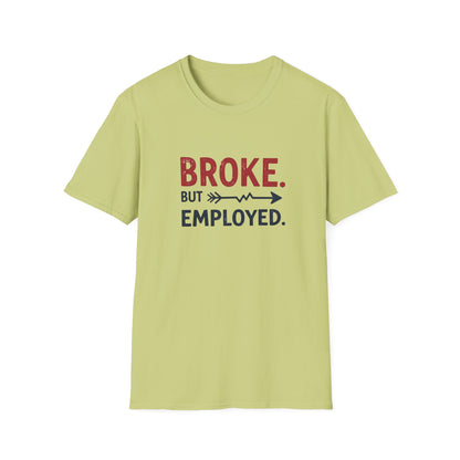 Broke But Employed T-Shirt - Funny Unisex Tee, Casual Wear, Gift for Friends, Humorous Apparel, Perfect for Jobs or Laughs - Psychonaut Swag