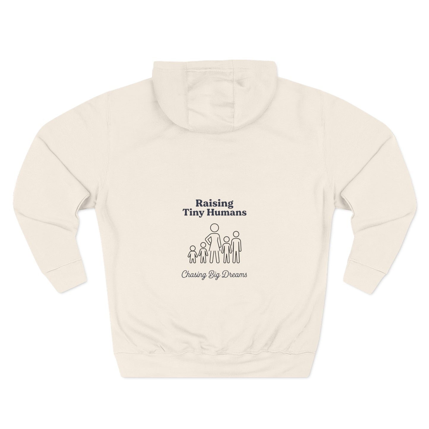 Raising Tiny Humans & Chasing Big Dreams Hoodie