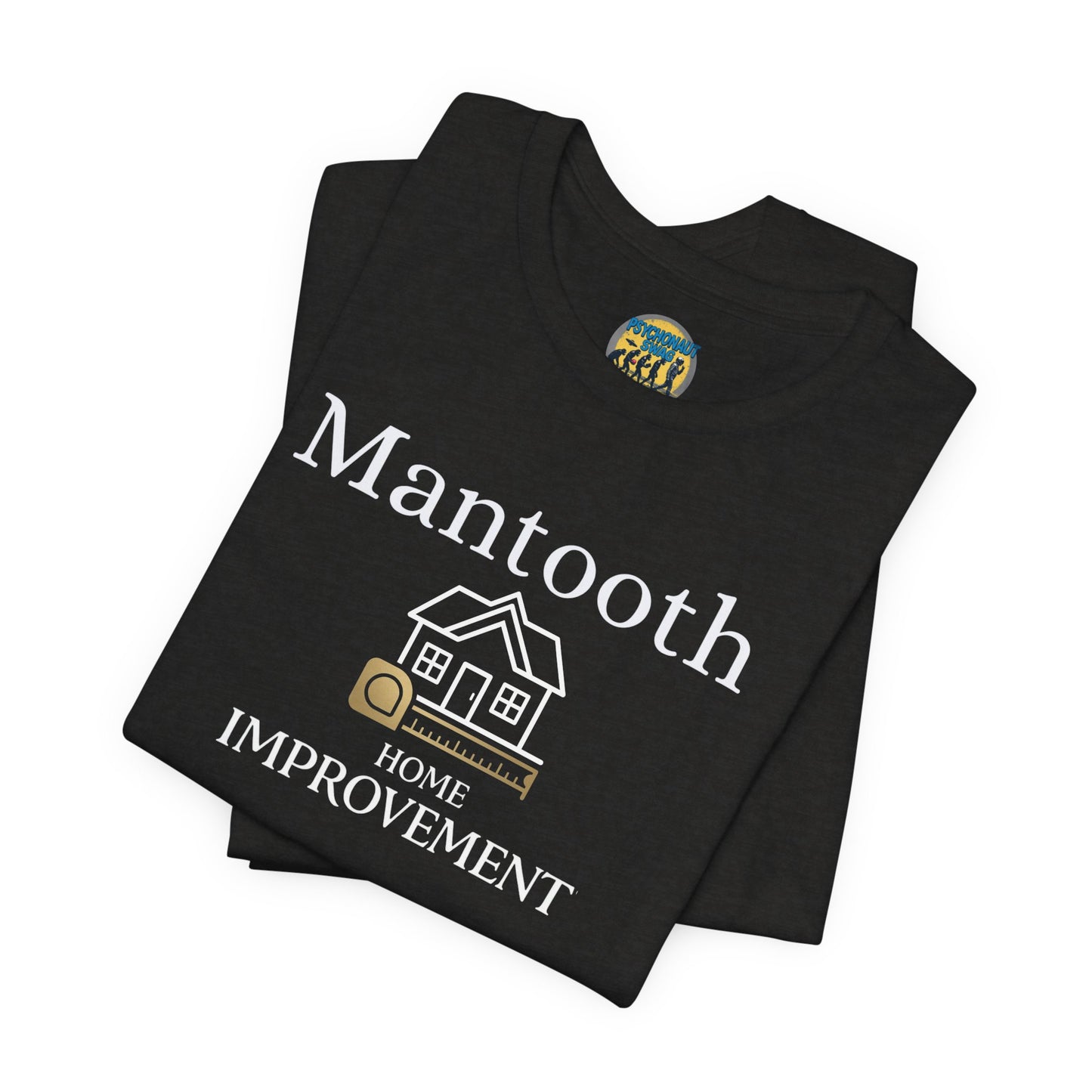 Mantooth Home Improvement Small Biz Tee — "The Only Best Choice for Your Home"