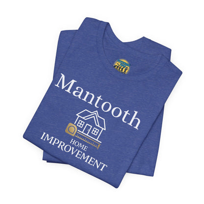 Mantooth Home Improvement Small Biz Tee — "The Only Best Choice for Your Home"