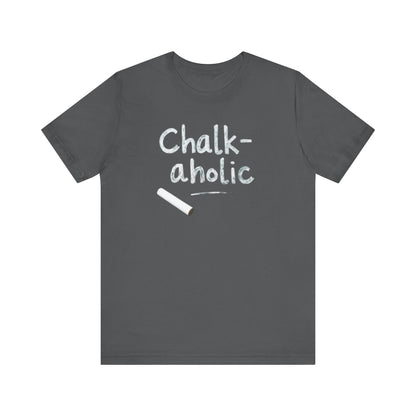 Chalk-a-holic Unisex T-Shirt, Fun Tee, Gift for Artists, Creative Wear, Casual Style, Perfect for Art Lovers - Psychonaut Swag