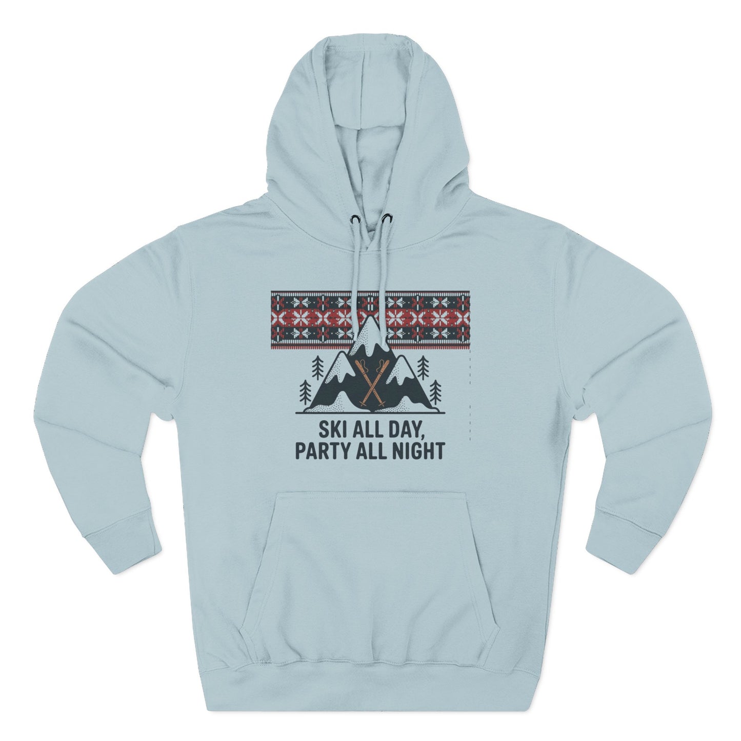 Ski All Day Party All Night Hoodie — Mountain Skiing Holiday Pullover