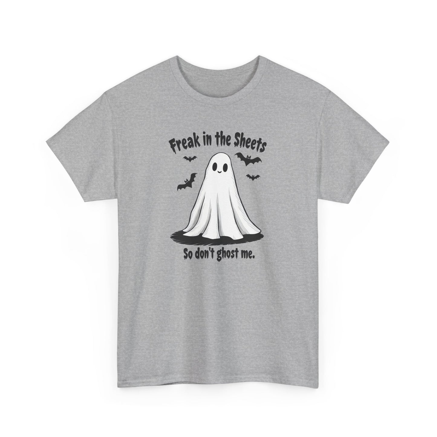Ghost Tee — “Freak in the Sheets, So Don’t Ghost Me” Halloween Graphic T-Shirt