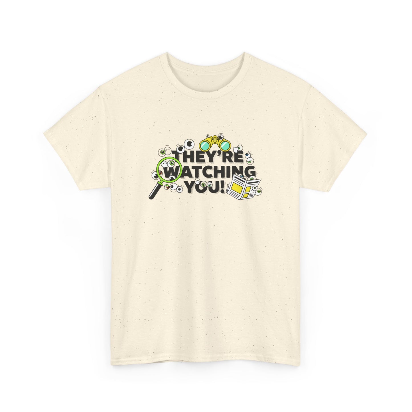 They're Watching You T-Shirt — Funny Surveillance Detective Tee