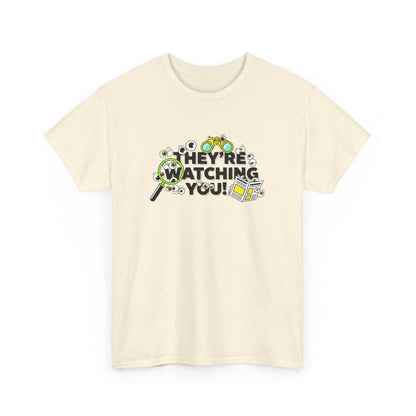 They're Watching You T-Shirt — Funny Surveillance Detective Tee