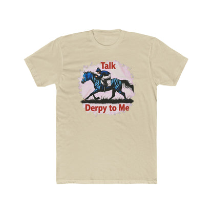 Talk Derpy to Me,  the Derby Horse Tee — Funny 'Talk Dirty About a Horse' Racing Graphic Shirt