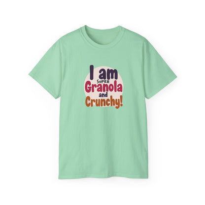 I Am Super Granola and Crunchy Unisex Ultra Cotton Tee - Psychonaut Swag