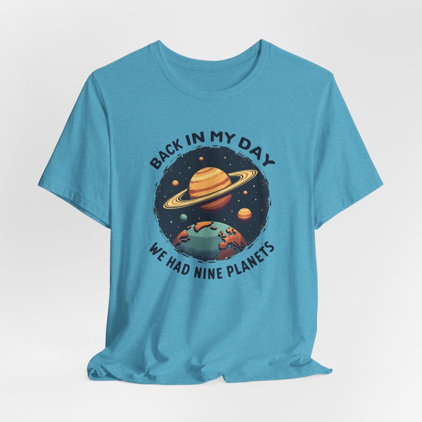 T-Shirt — 'Back in My Day We Had Nine Planets' Retro Space Graphic Tee