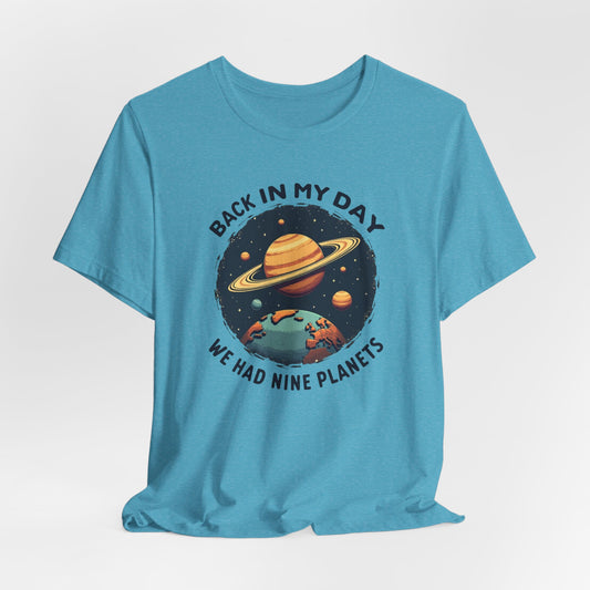 T-Shirt — 'Back in My Day We Had Nine Planets' Retro Space Graphic Tee