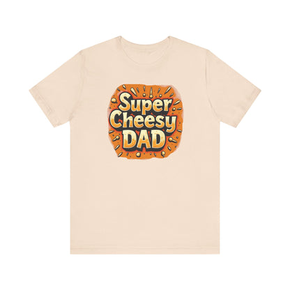 Super Cheesy Dad Unisex Tee | Fun Father's Day Gift, Casual Outfit, Family Gatherings, Dad Joke Apparel, Cheesy Humor Shirt - Psychonaut Swag