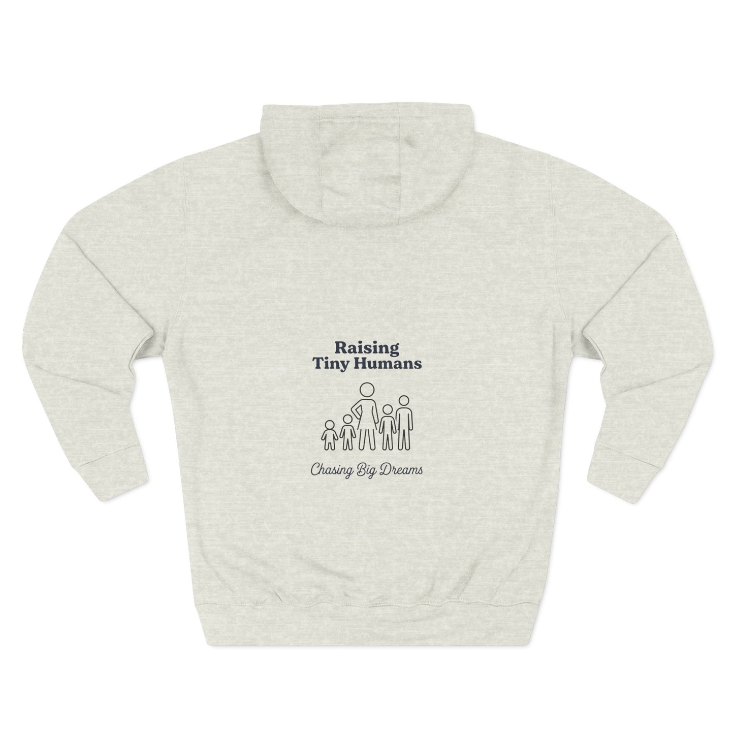 Raising Tiny Humans & Chasing Big Dreams Hoodie