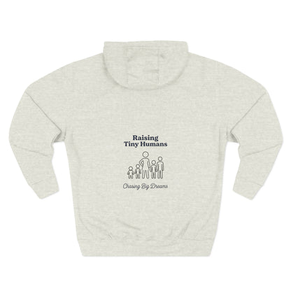 Raising Tiny Humans & Chasing Big Dreams Hoodie