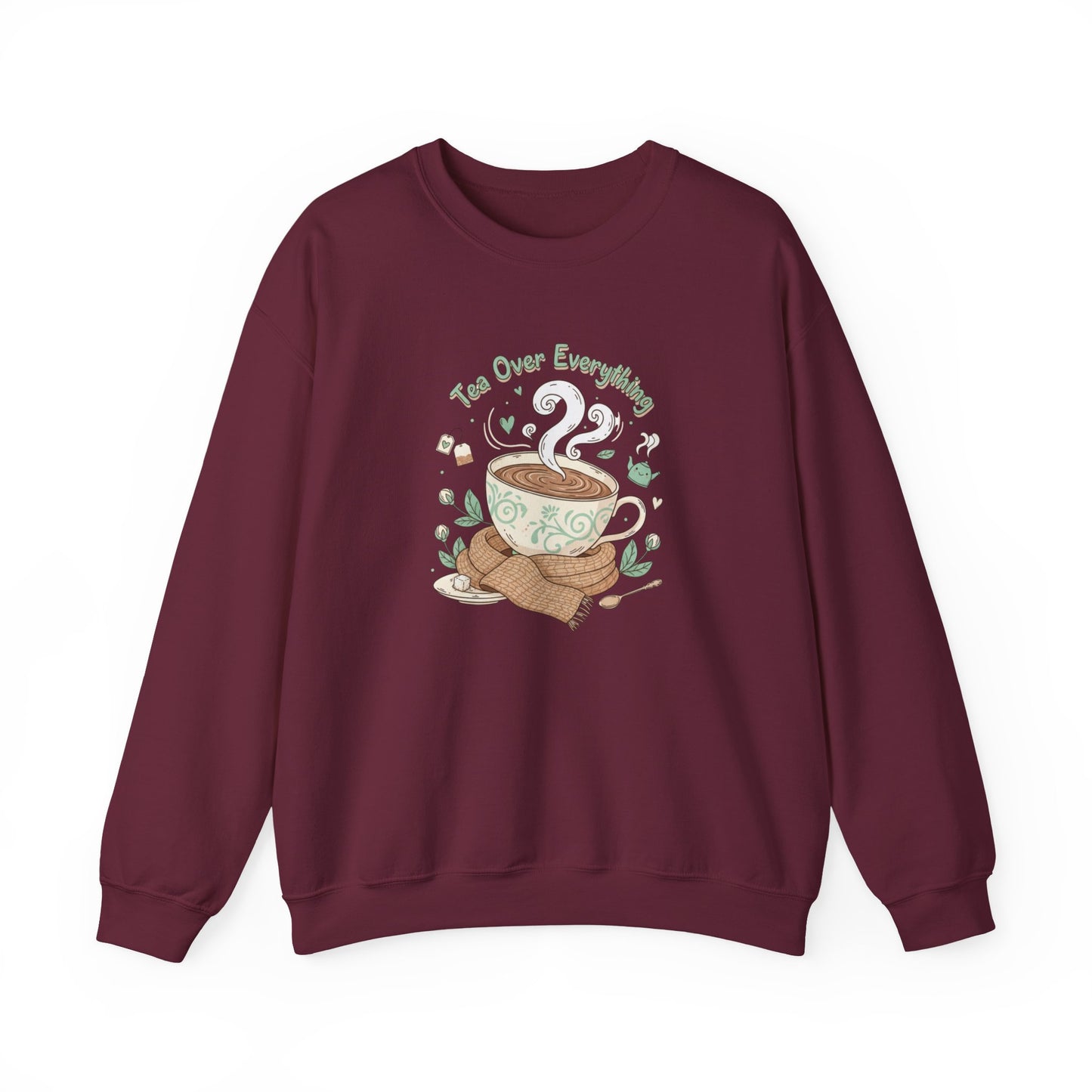 Tea Over Everything Crewneck Sweatshirt — Cozy Tea Lover Pullover
