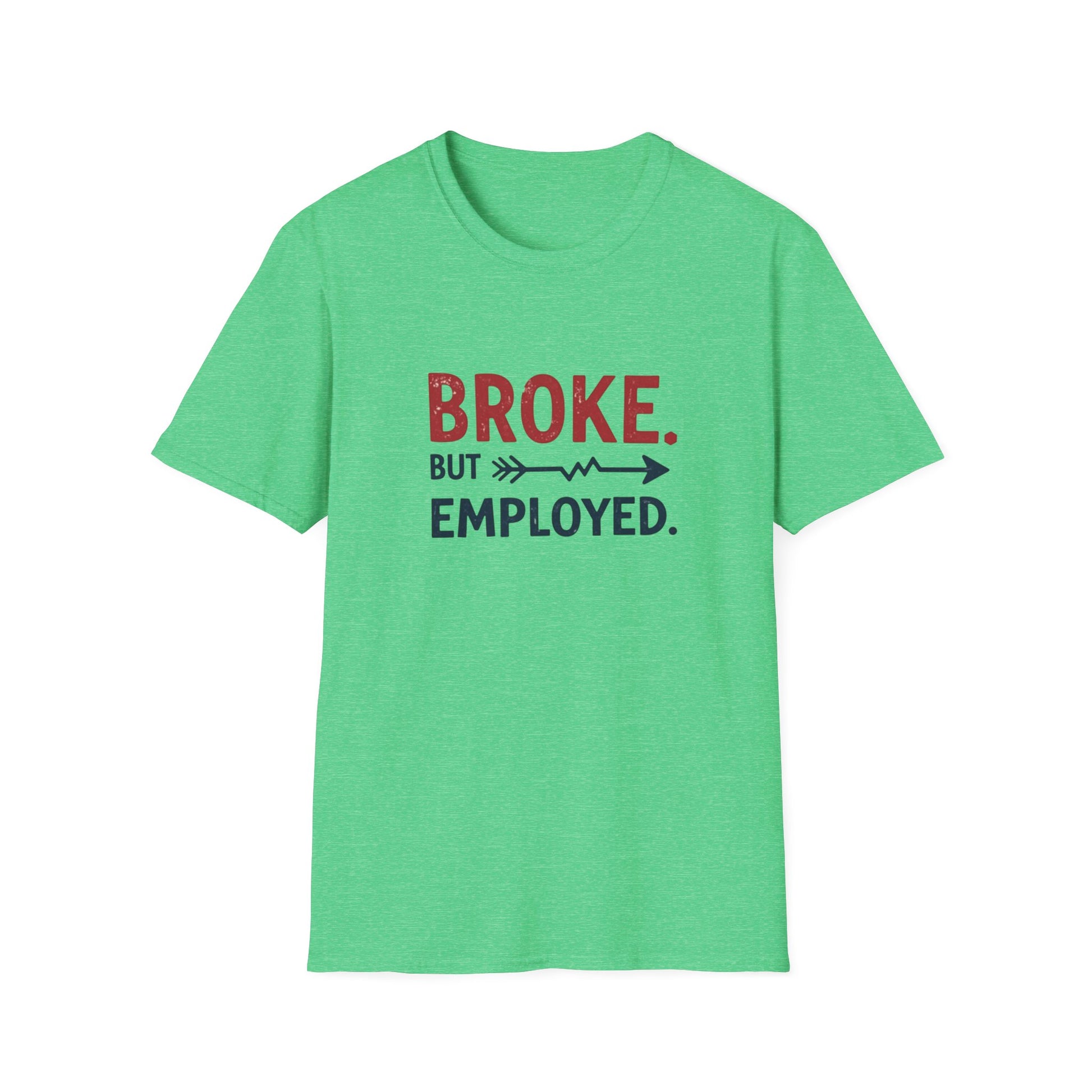 Broke But Employed T-Shirt - Funny Unisex Tee, Casual Wear, Gift for Friends, Humorous Apparel, Perfect for Jobs or Laughs - Psychonaut Swag