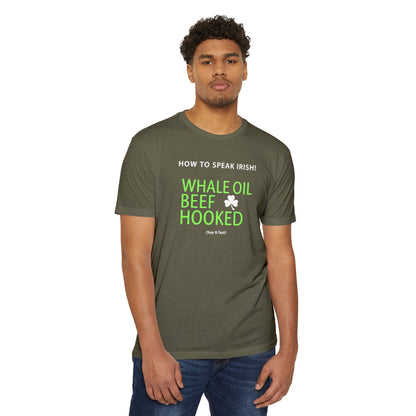 How to Speak Irish T-Shirt — "Whale Oil Beef Hooked" St. Patrick’s Day Novelty Tee