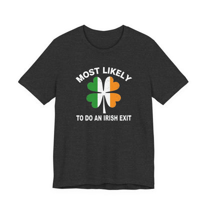 Most Likely To Do An Irish Exit T-Shirt — St. Patrick’s Day Shamrock Tee