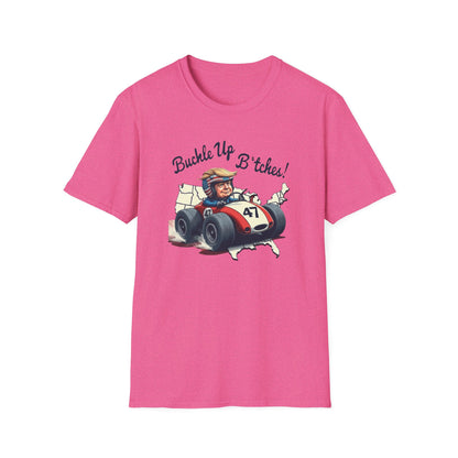 Buckle Up B*tches Unisex T-Shirt, Funny Graphic Tee, Racing Enthusiast Gift, Casual Wear, Birthday Apparel - Psychonaut Swag