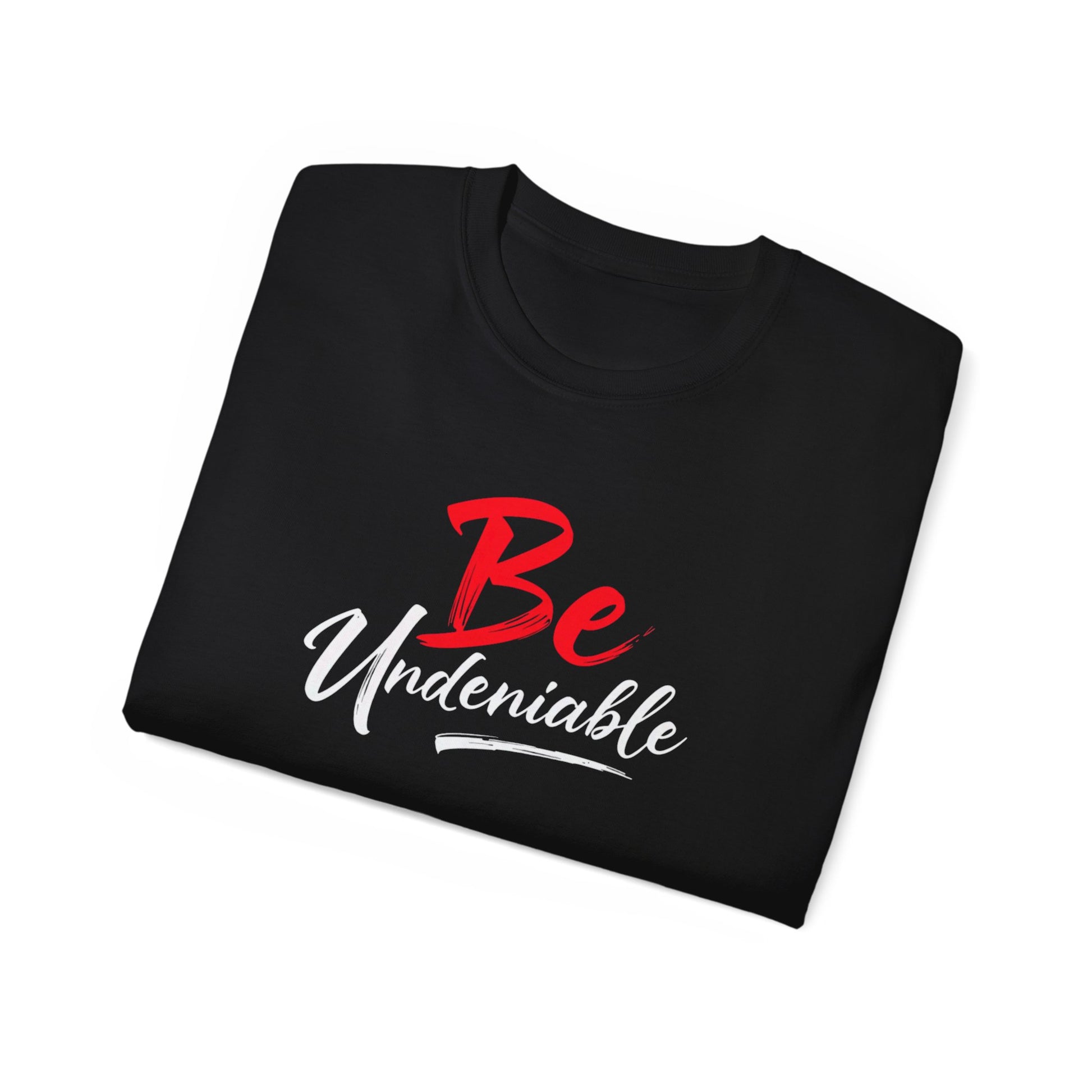 Be Undeniable, Inspirational Unisex Ultra Cotton Tee - 'Be' Motivational T-Shirt - Psychonaut Swag
