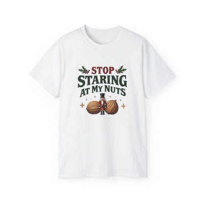 Stop Staring At My Nuts Christmas Tee — Funny Holiday Nutcracker Shirt