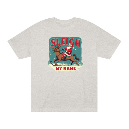 Sleigh My Name Christmas Tee — Personalized Santa Reindeer Holiday Shirt