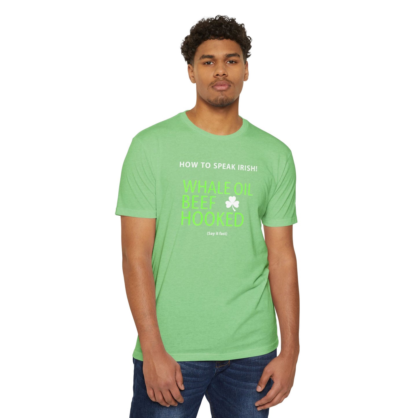 How to Speak Irish T-Shirt — "Whale Oil Beef Hooked" St. Patrick’s Day Novelty Tee