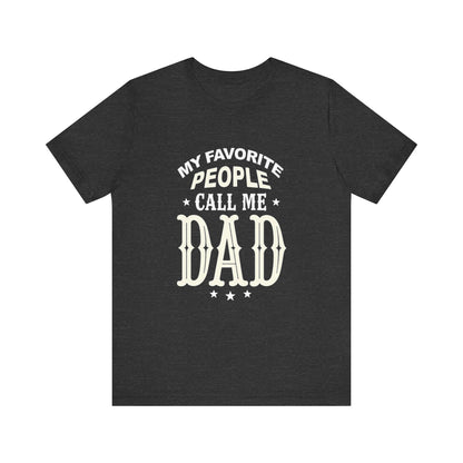 My favorite people call me Dad, Funny Dad T-Shirt - Unisex Jersey Tee for Father's Day - Psychonaut Swag