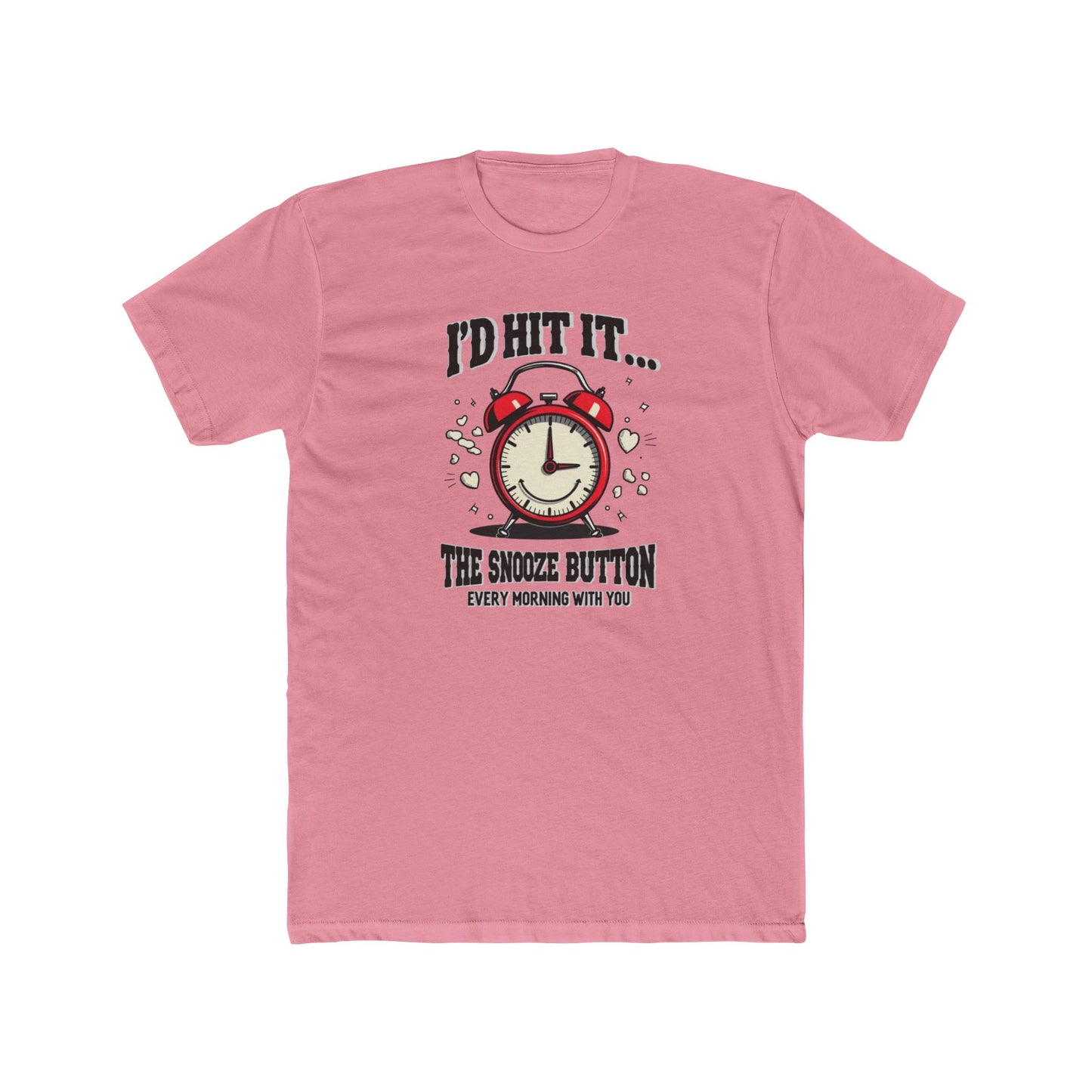 I’d Hit It — The Snooze Button Funny Alarm Clock T-Shirt