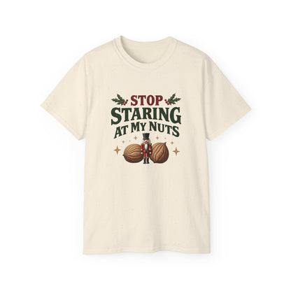 Stop Staring At My Nuts Christmas Tee — Funny Holiday Nutcracker Shirt