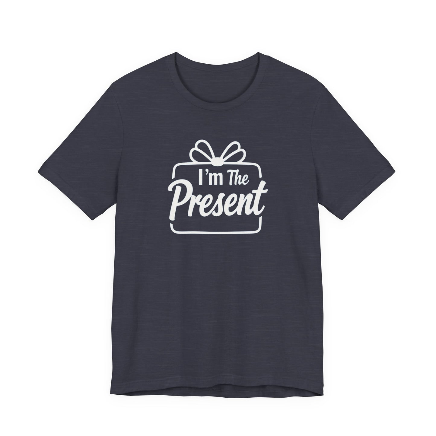 I’m The Present T-Shirt — Funny Gift Tee for New Parents & Babies