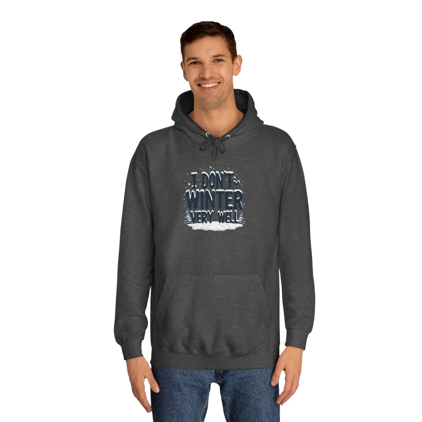I Don't Do Winter Hoodie — Funny Cold Weather College Pullover