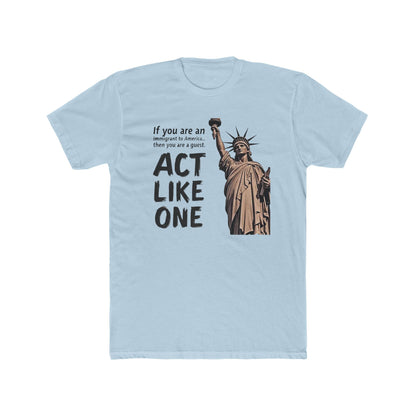 Immigrant Guest, Statue of Liberty 'Act Like One' Tee