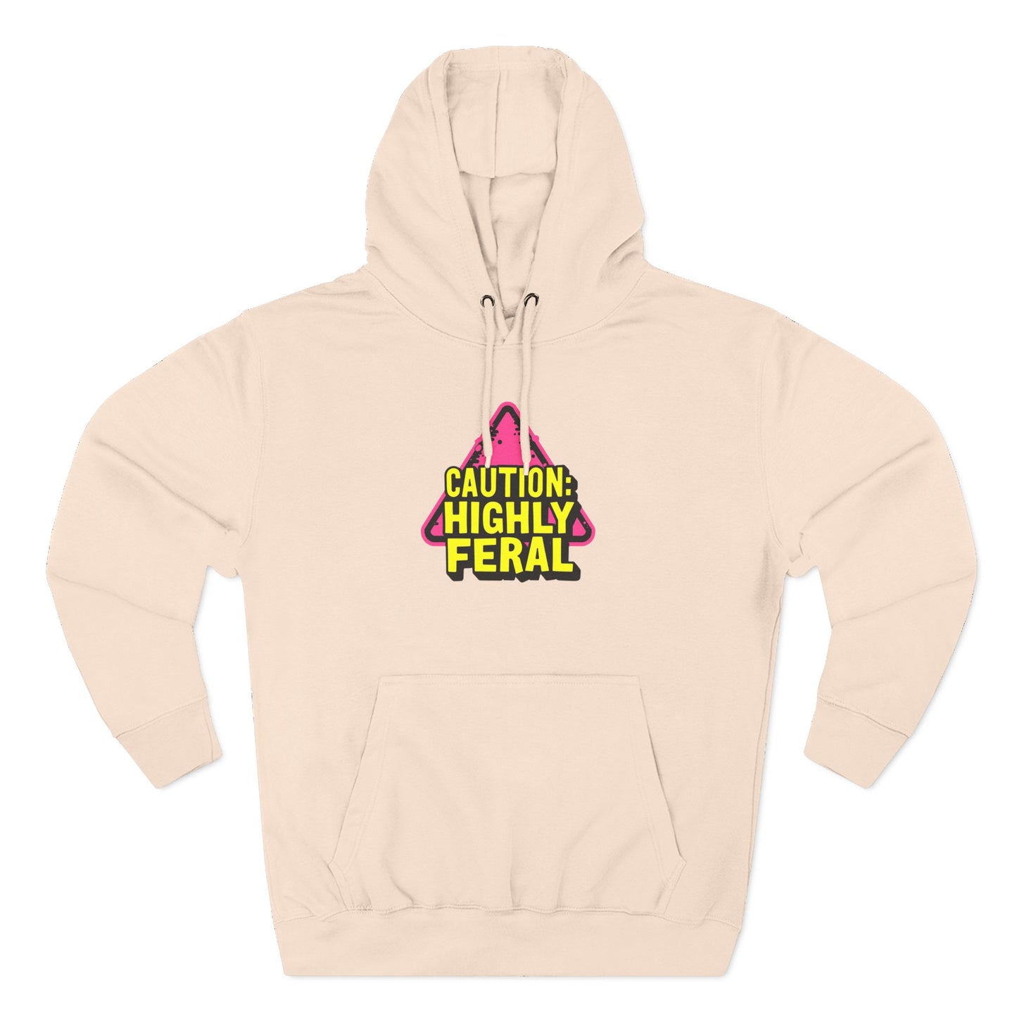Caution: Highly Feral Hoodie — Funny Graphic Pullover for Pet Lovers