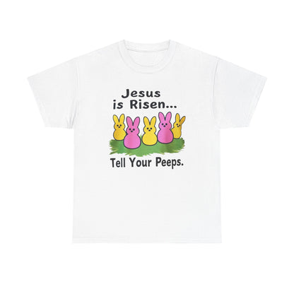 Easter Tee — "Jesus is Risen... Tell Your Peeps" Cute Peeps Graphic Shirt
