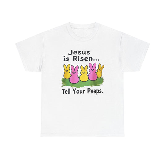 Easter Tee — "Jesus is Risen... Tell Your Peeps" Cute Peeps Graphic Shirt